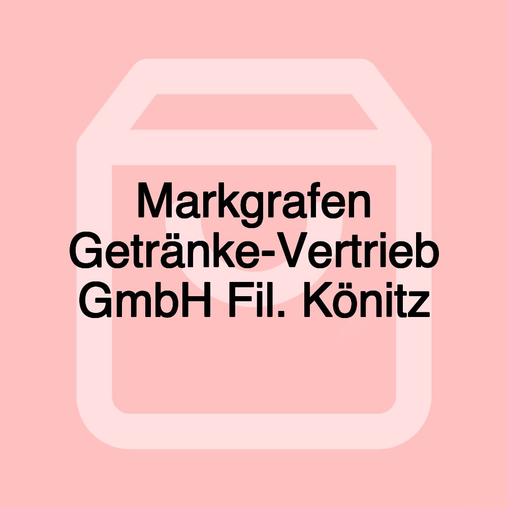 Markgrafen Getränke-Vertrieb GmbH Fil. Könitz