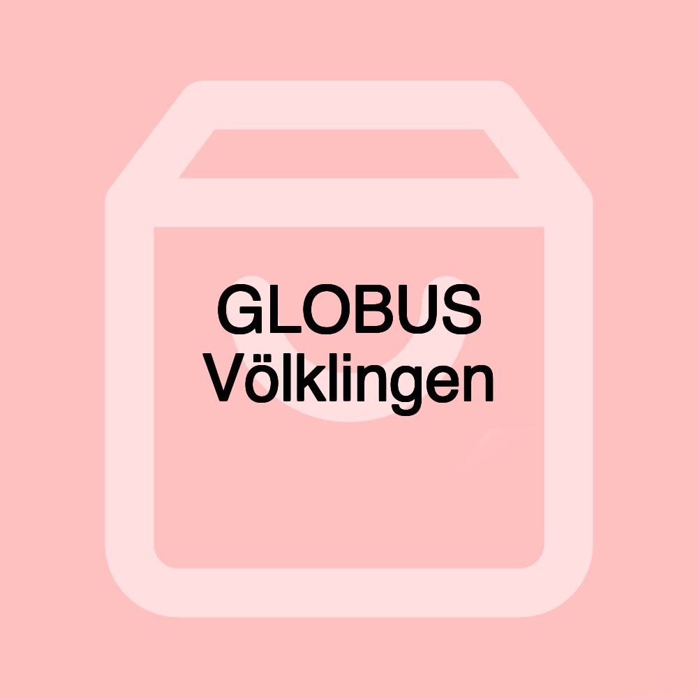 GLOBUS Völklingen