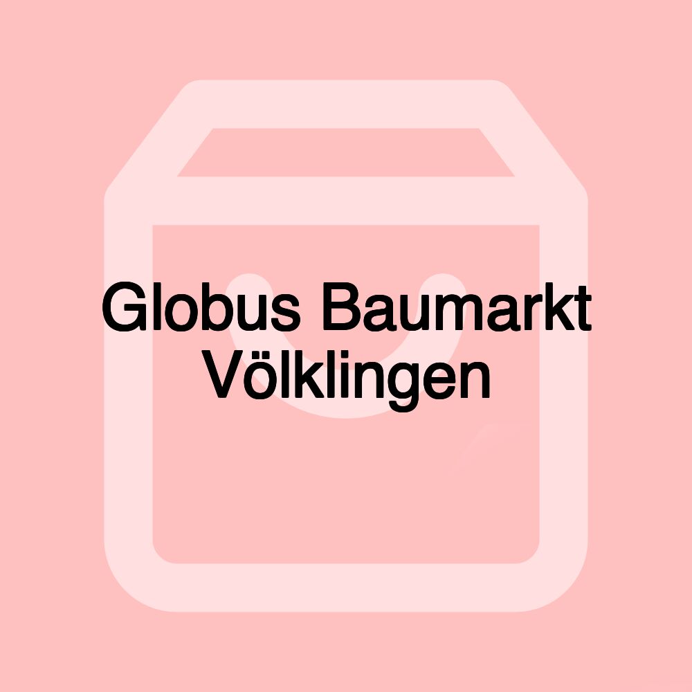 Globus Baumarkt Völklingen