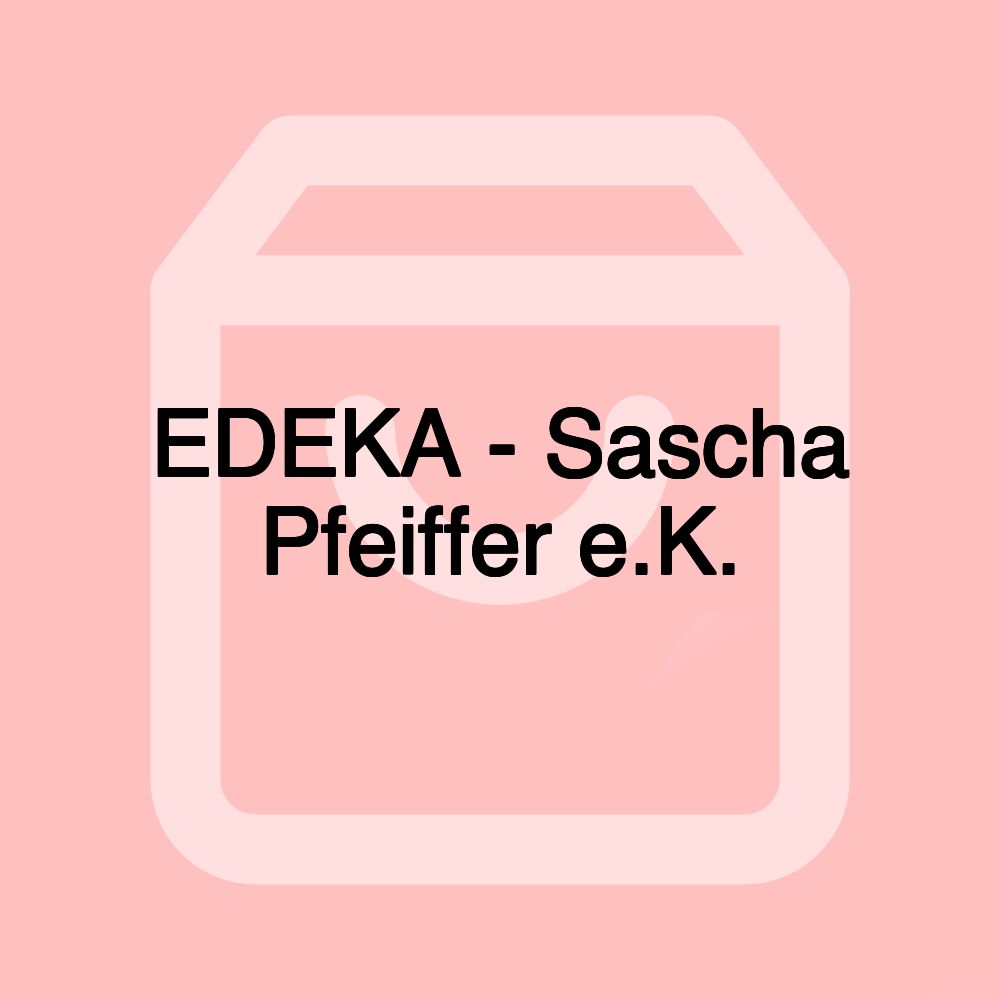 EDEKA - Sascha Pfeiffer e.K.