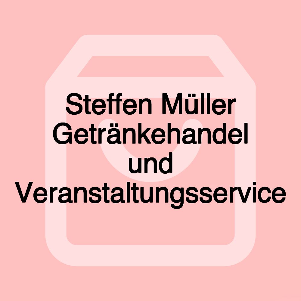 Steffen Müller Getränkehandel und Veranstaltungsservice