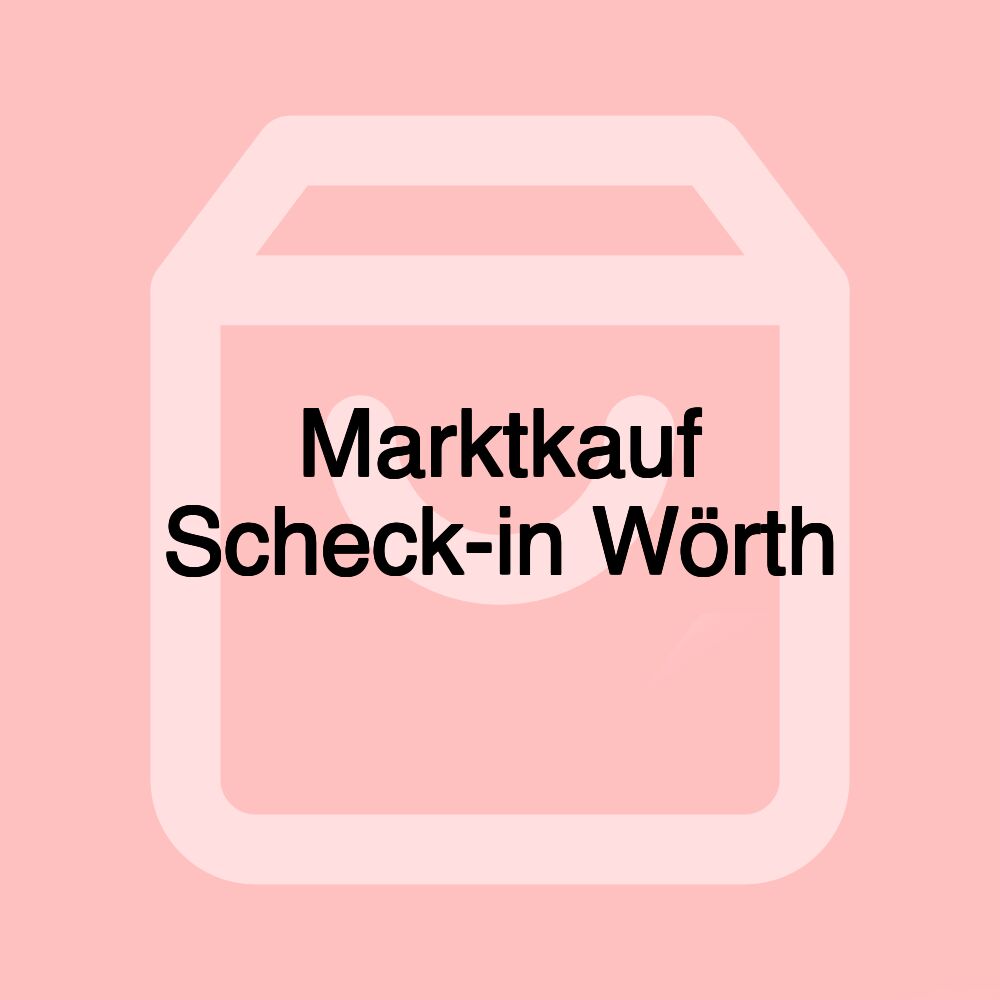 Marktkauf Scheck-in Wörth