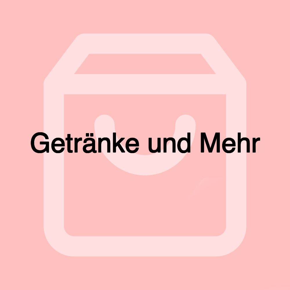 Getränke und Mehr