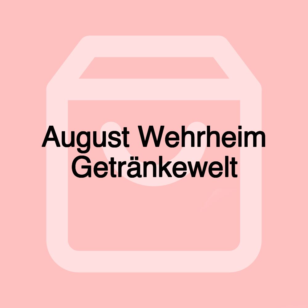 August Wehrheim Getränkewelt