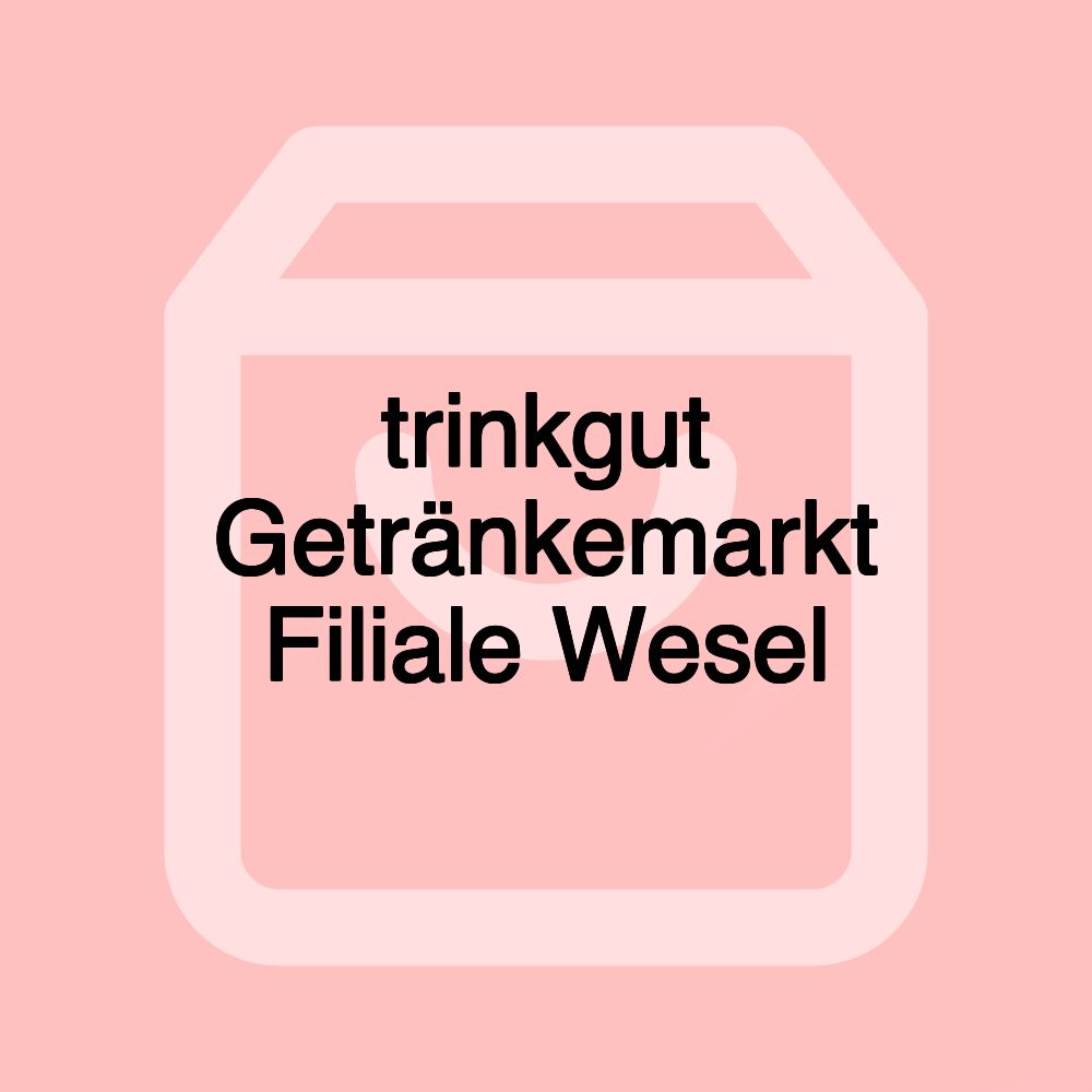 trinkgut Getränkemarkt Filiale Wesel