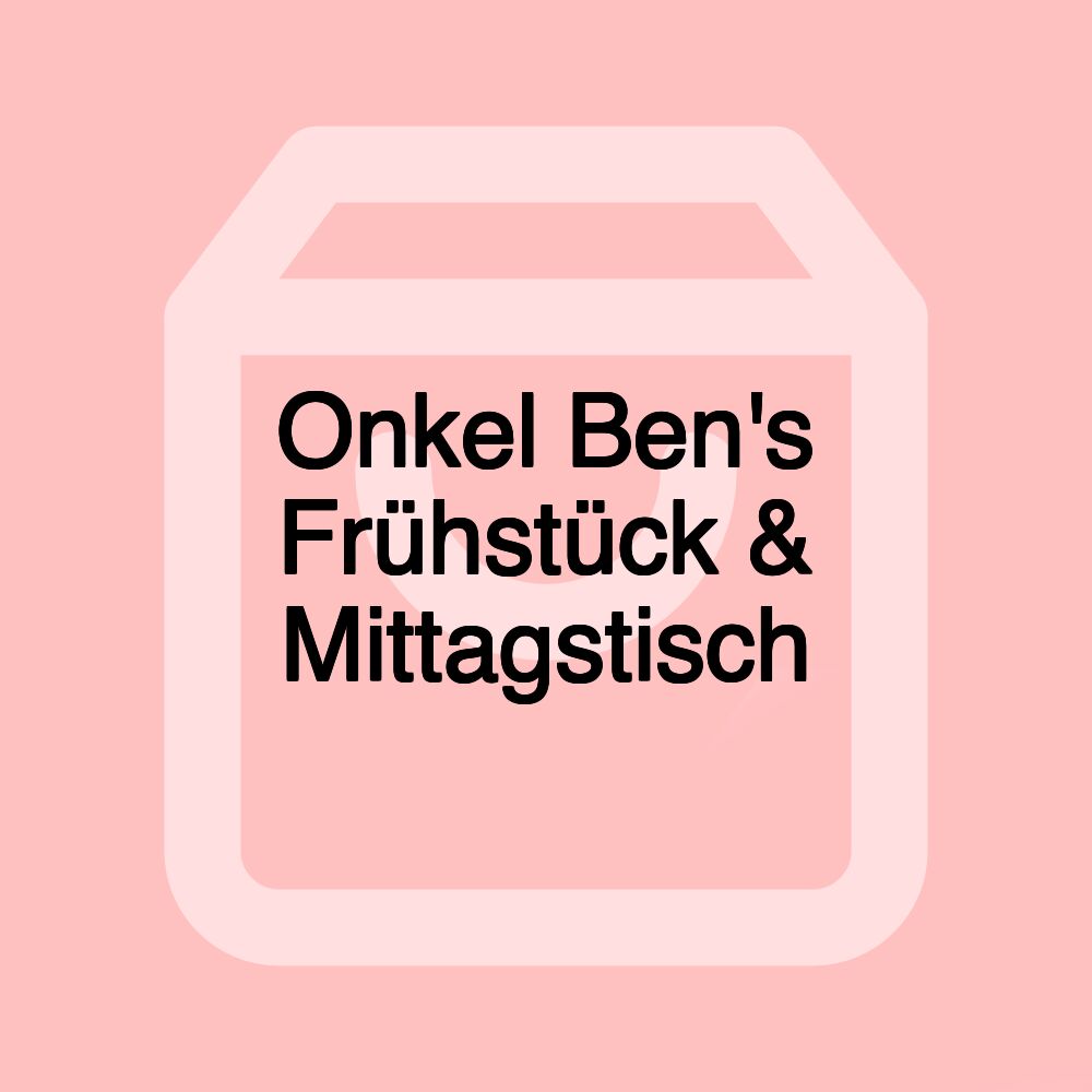 Onkel Ben's Frühstück & Mittagstisch