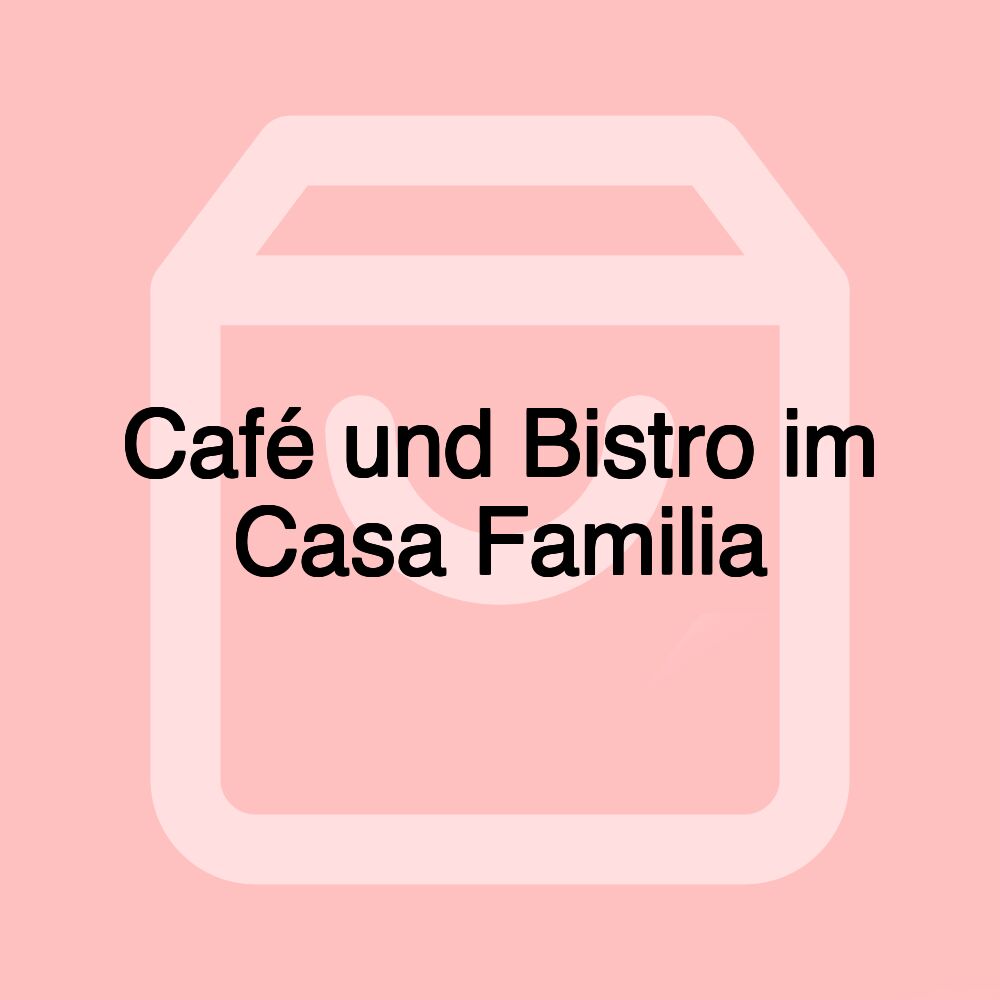 Café und Bistro im Casa Familia