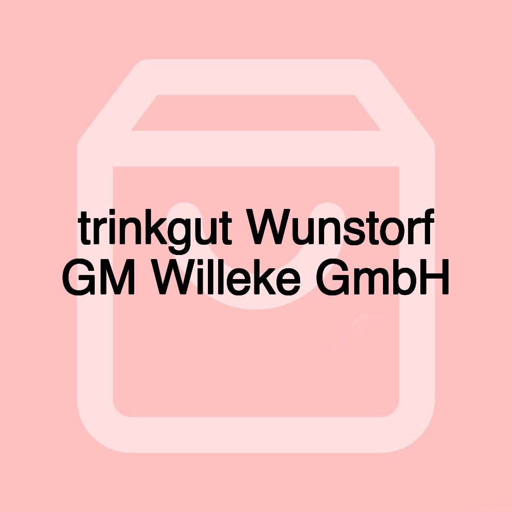 trinkgut Wunstorf GM Willeke GmbH