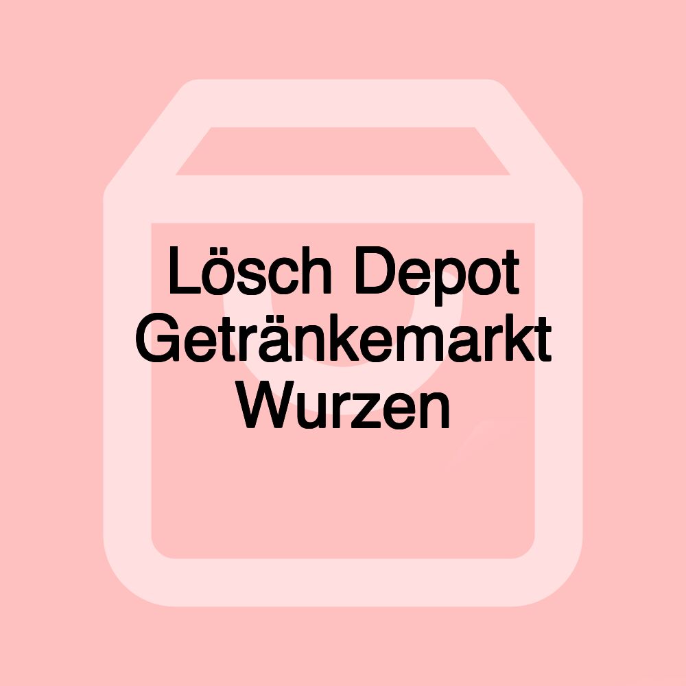 Lösch Depot Getränkemarkt Wurzen