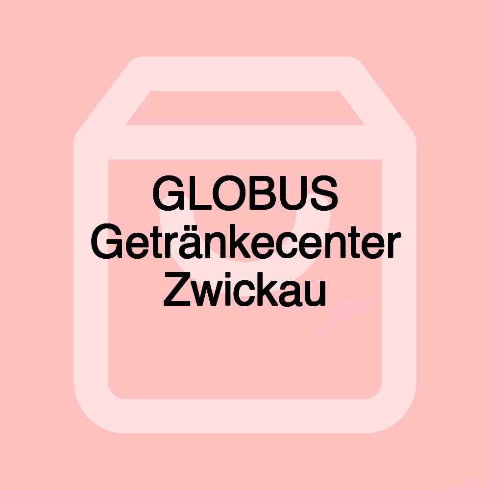 GLOBUS Getränkecenter Zwickau