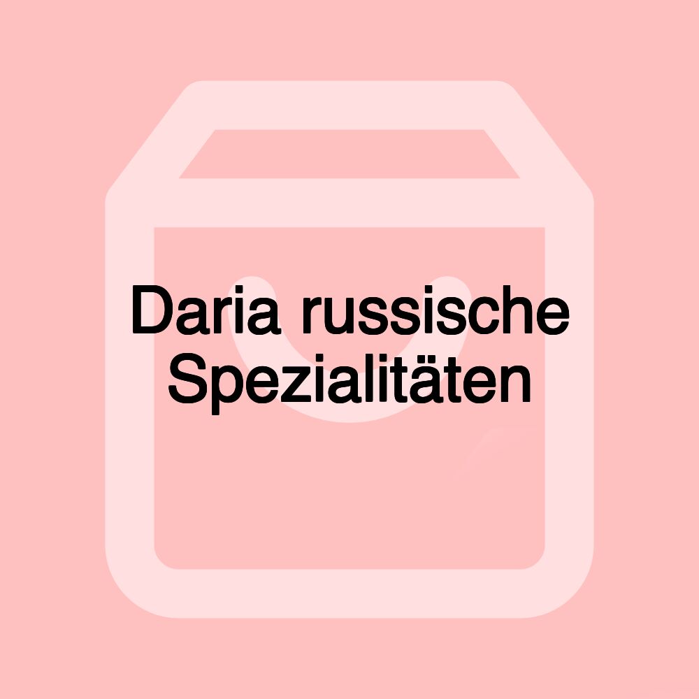 Daria russische Spezialitäten