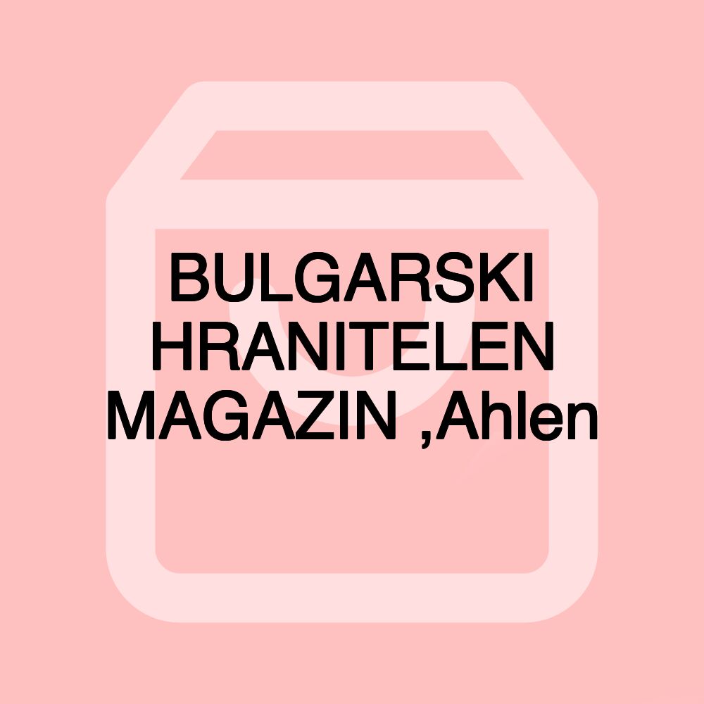 BULGARSKI HRANITELEN MAGAZIN ,Ahlen