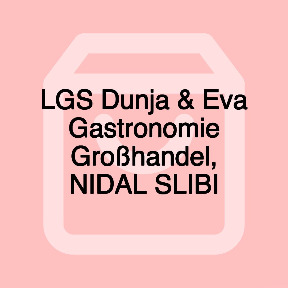 LGS Dunja & Eva Gastronomie Großhandel, NIDAL SLIBI