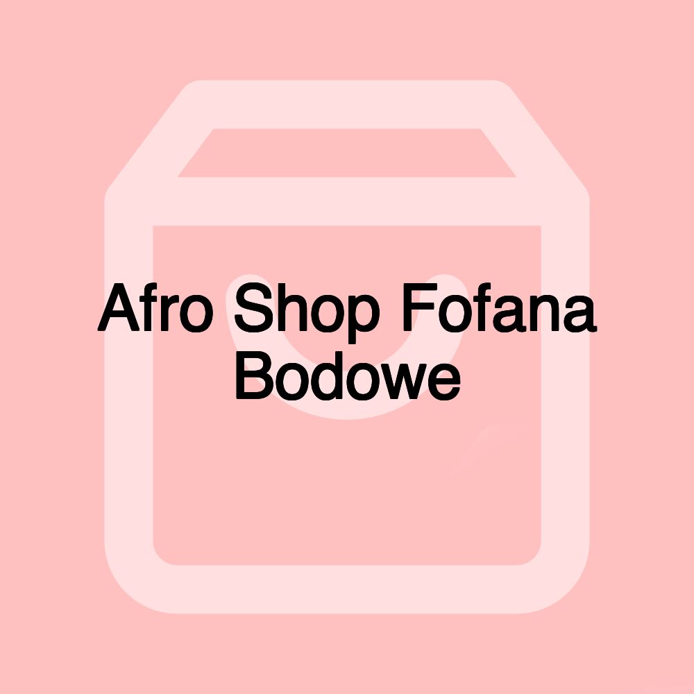 Afro Shop Fofana Bodowe