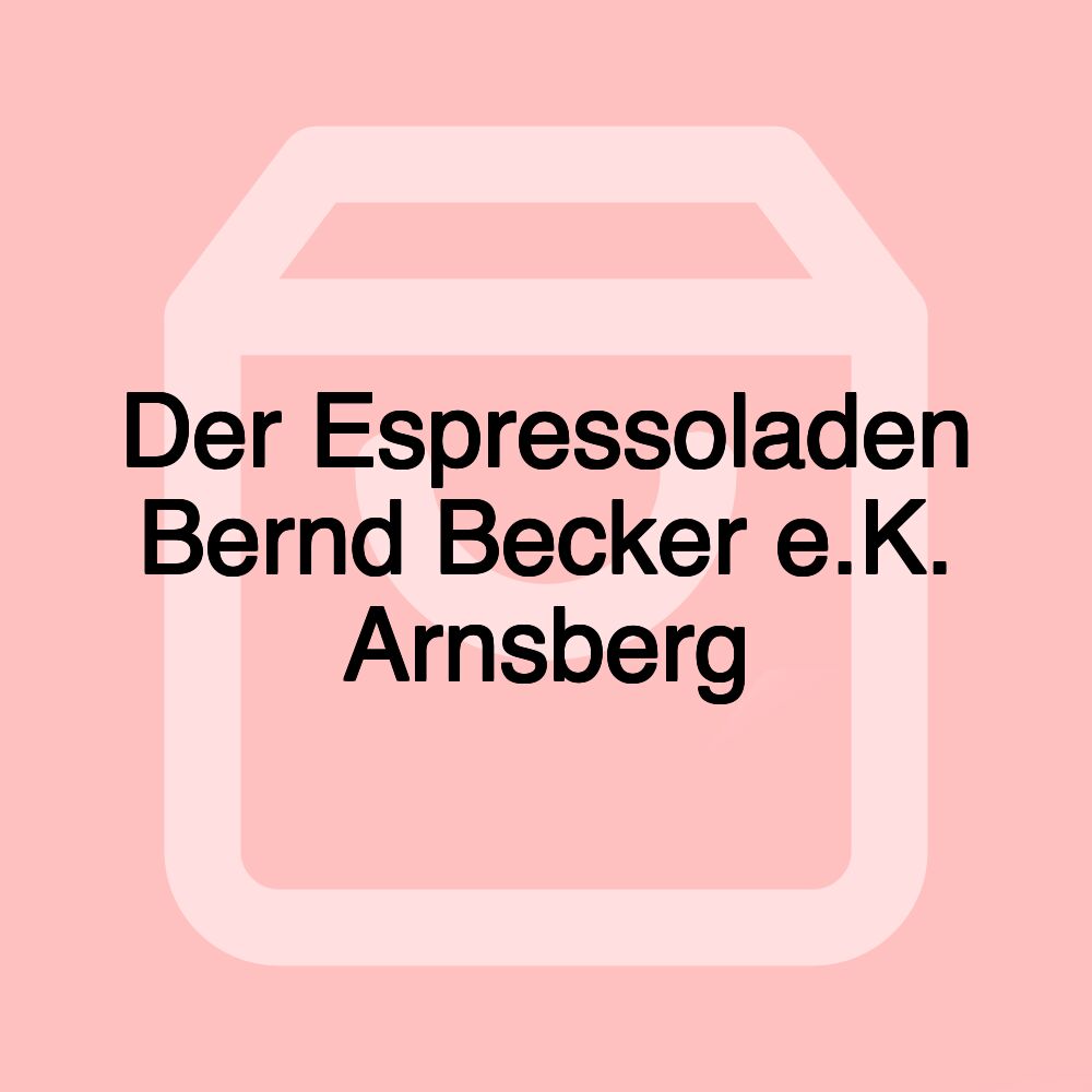 Der Espressoladen Bernd Becker e.K. Arnsberg