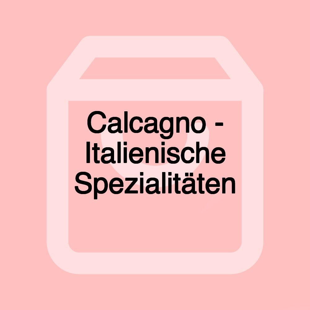 Calcagno - Italienische Spezialitäten