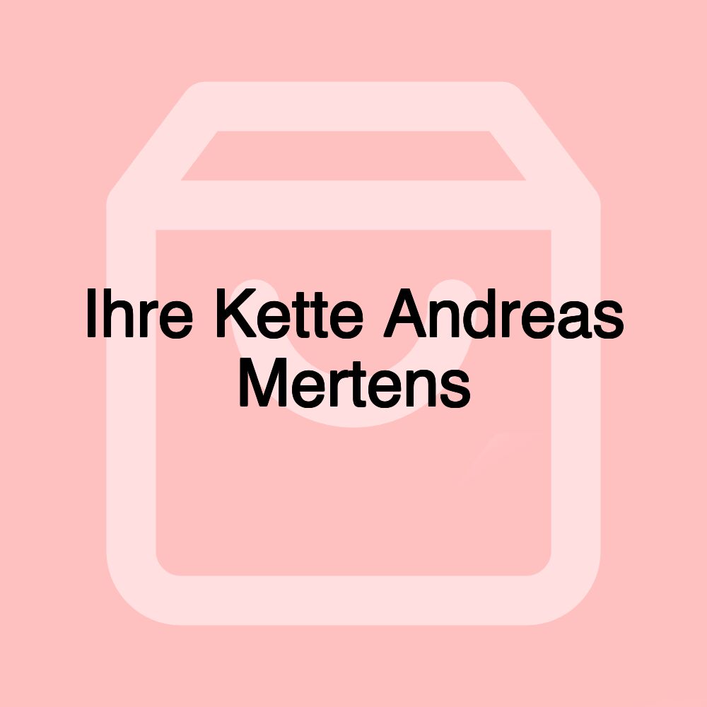 Ihre Kette Andreas Mertens