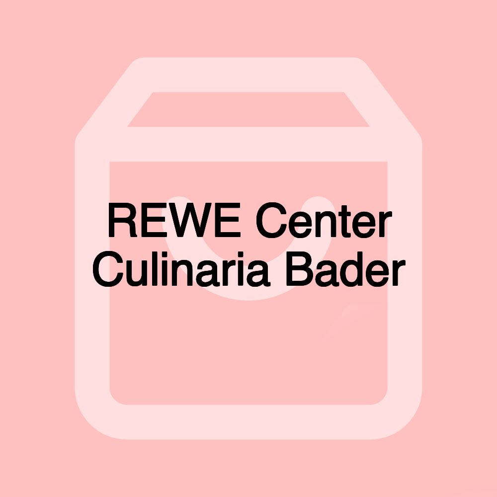 REWE Center Culinaria Bader