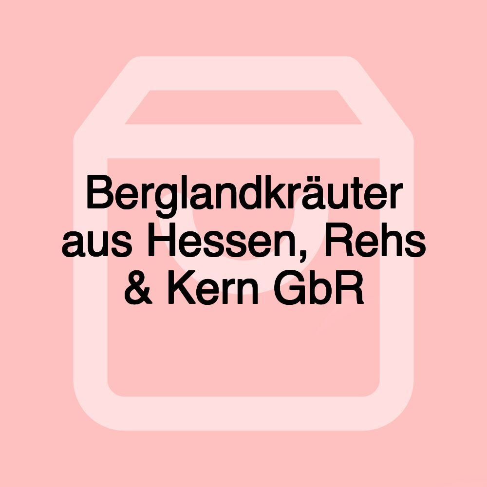 Berglandkräuter aus Hessen, Rehs & Kern GbR