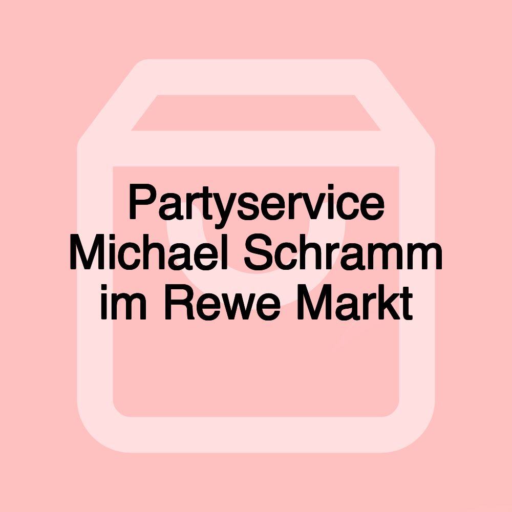 Partyservice Michael Schramm im Rewe Markt