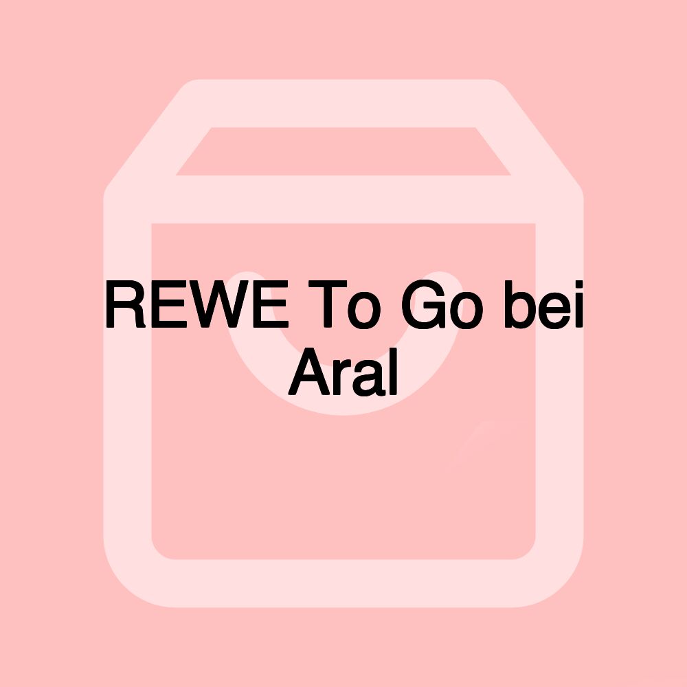 REWE To Go bei Aral