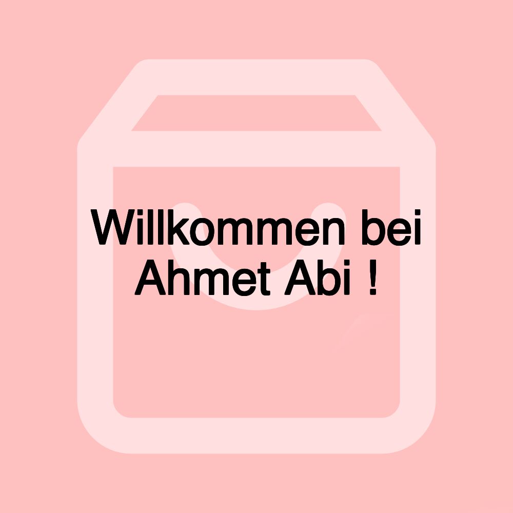 Willkommen bei Ahmet Abi !