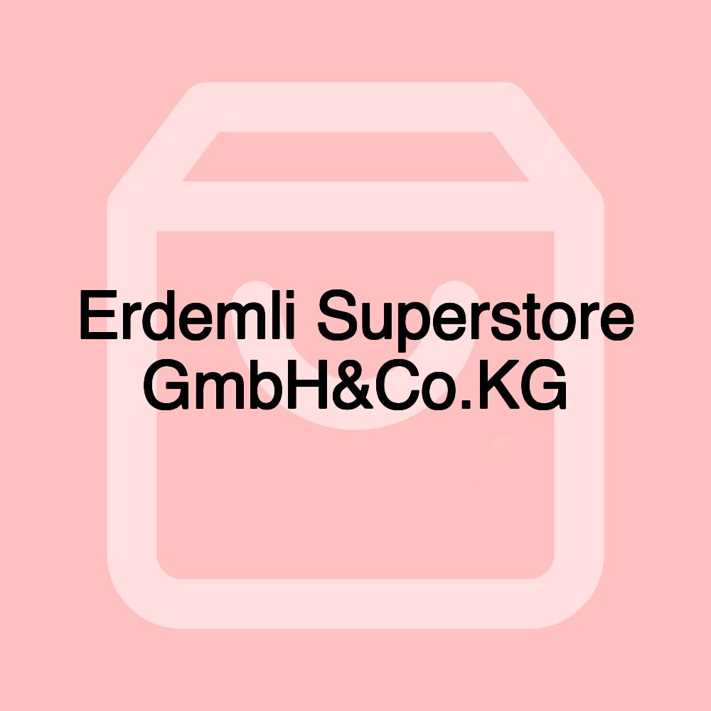 Erdemli Superstore GmbH&Co.KG