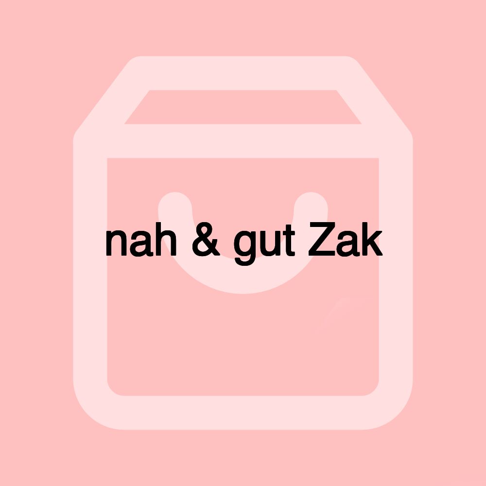 nah & gut Zak