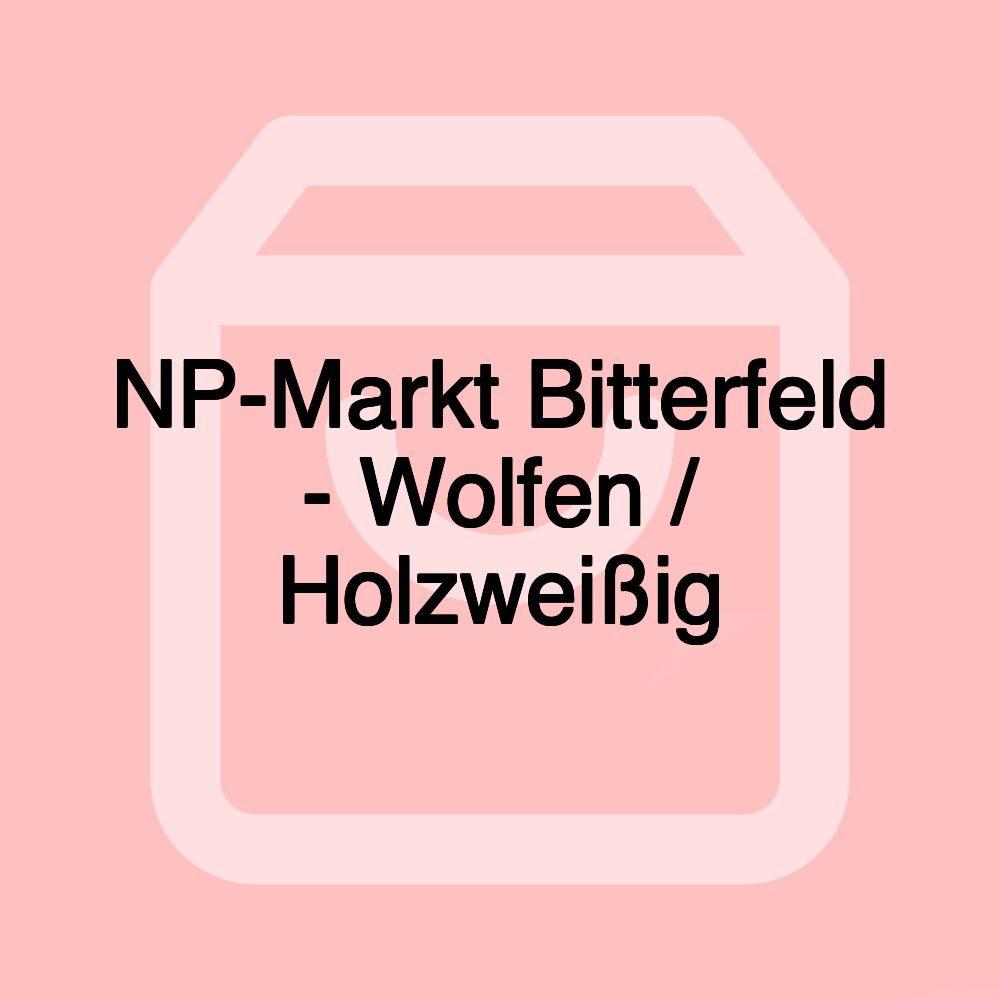 NP-Markt Bitterfeld - Wolfen / Holzweißig