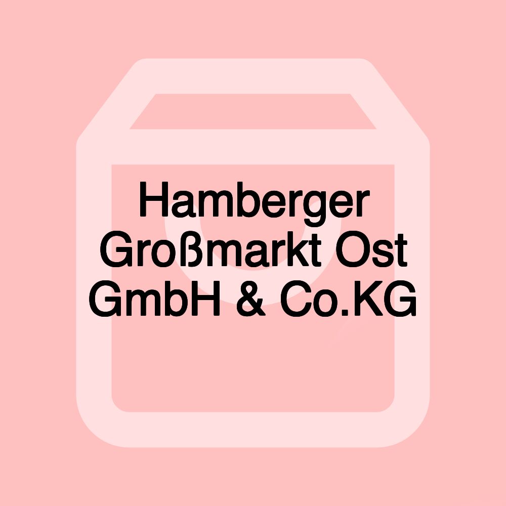 Hamberger Großmarkt Ost GmbH & Co.KG