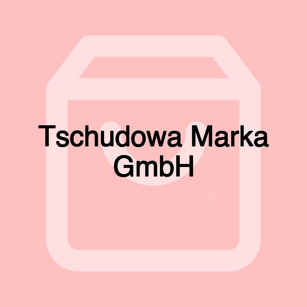 Tschudowa Marka GmbH