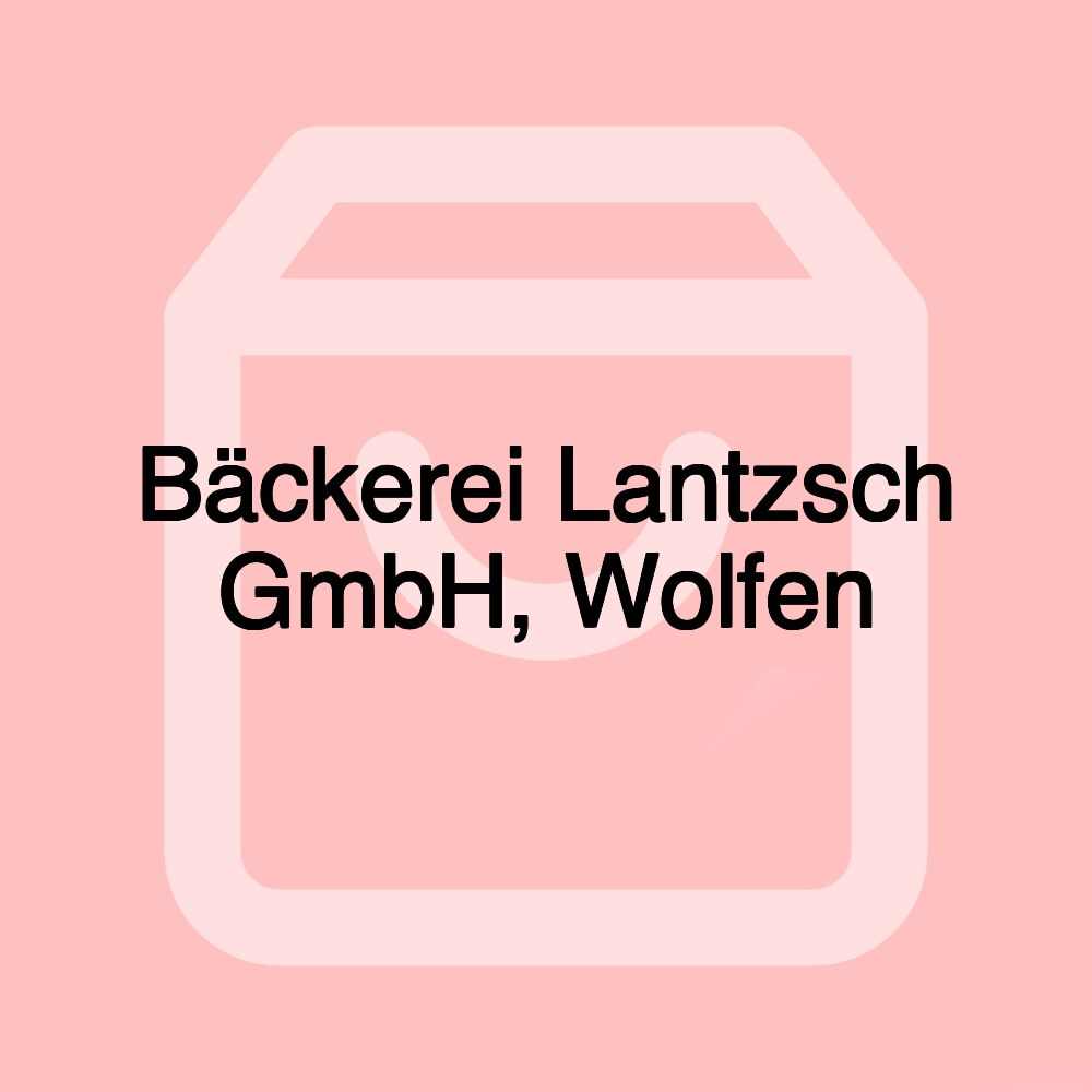 Bäckerei Lantzsch GmbH, Wolfen