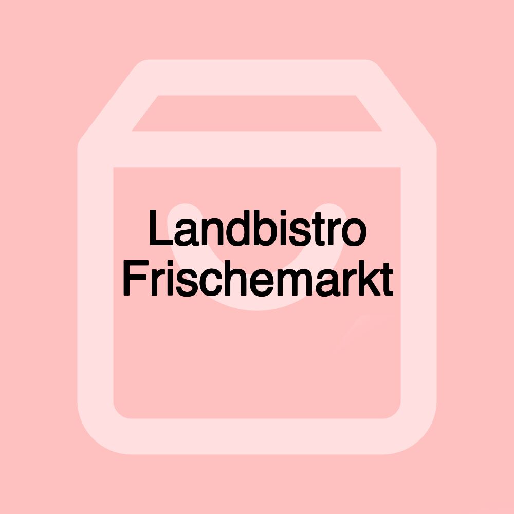 Landbistro Frischemarkt