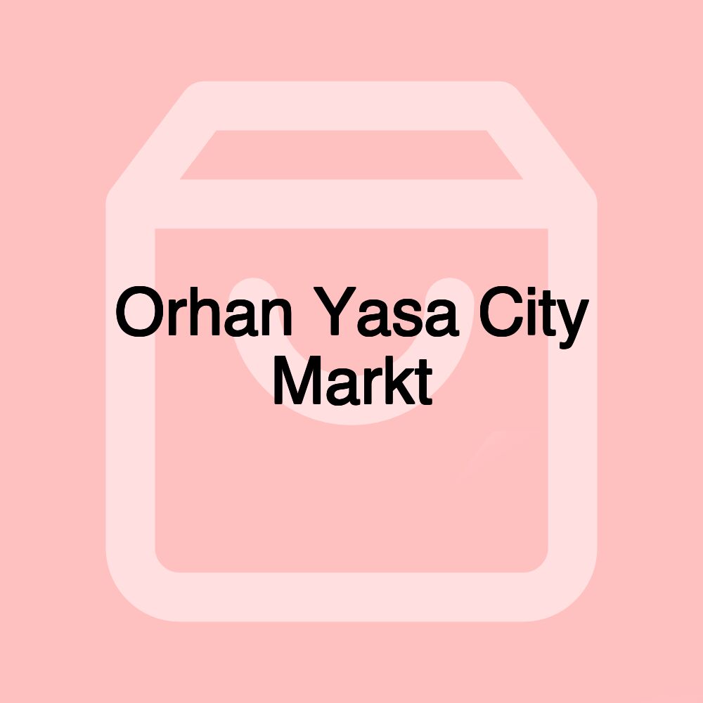 Orhan Yasa City Markt