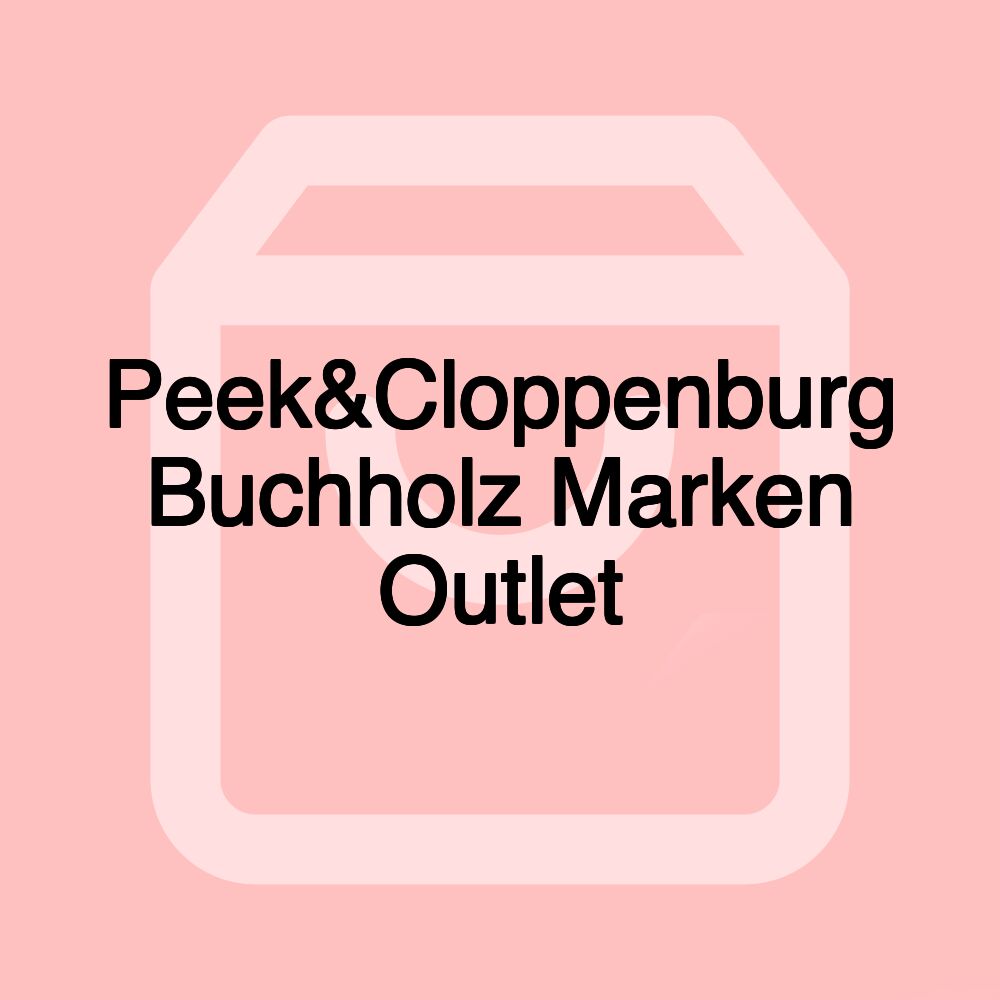 Peek&Cloppenburg Buchholz Marken Outlet