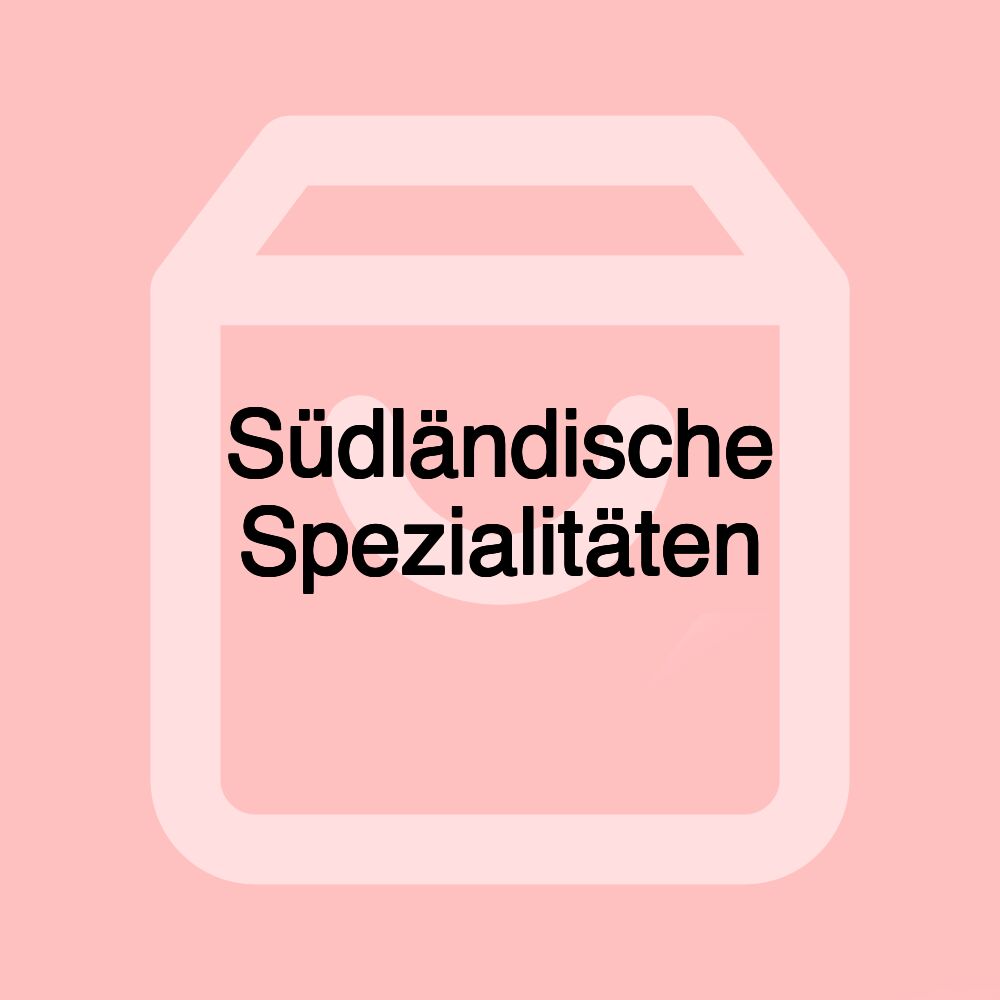 Südländische Spezialitäten