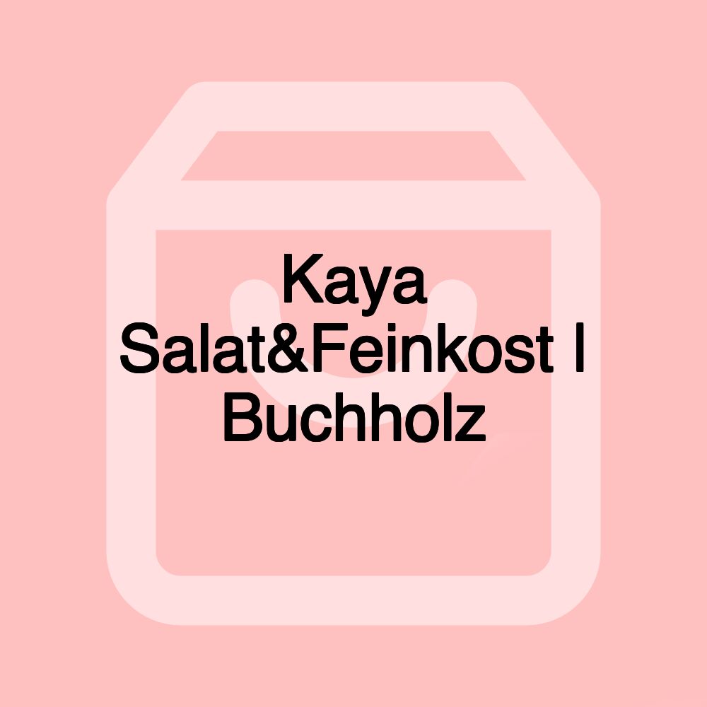 Kaya Salat&Feinkost | Buchholz