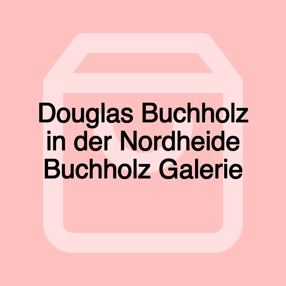 Douglas Buchholz in der Nordheide Buchholz Galerie