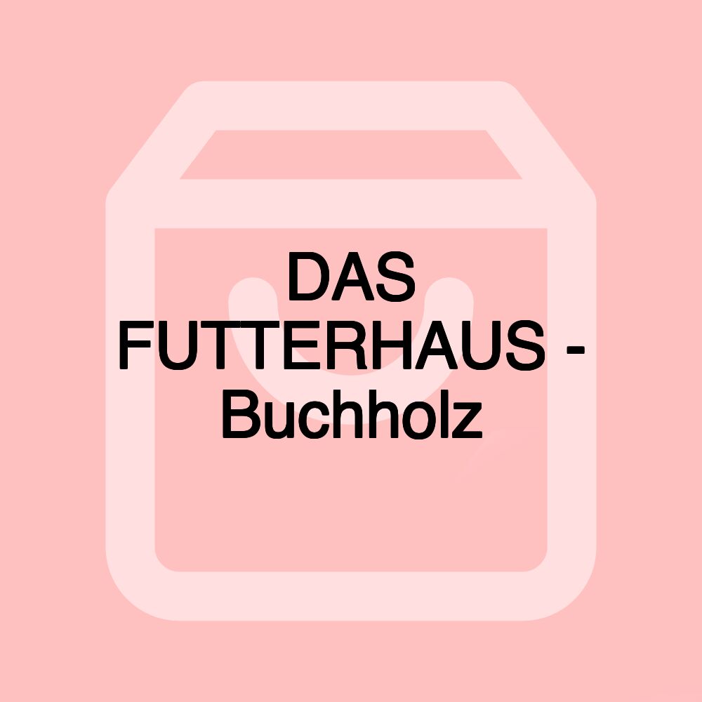 DAS FUTTERHAUS - Buchholz