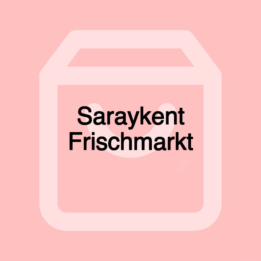 Saraykent Frischmarkt