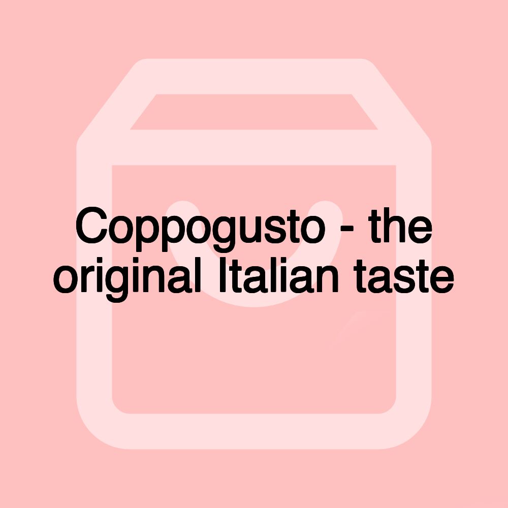 Coppogusto - the original Italian taste