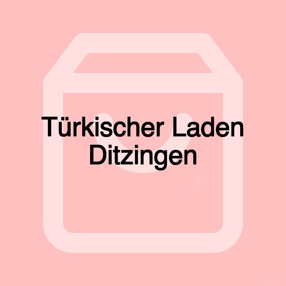 Türkischer Laden Ditzingen