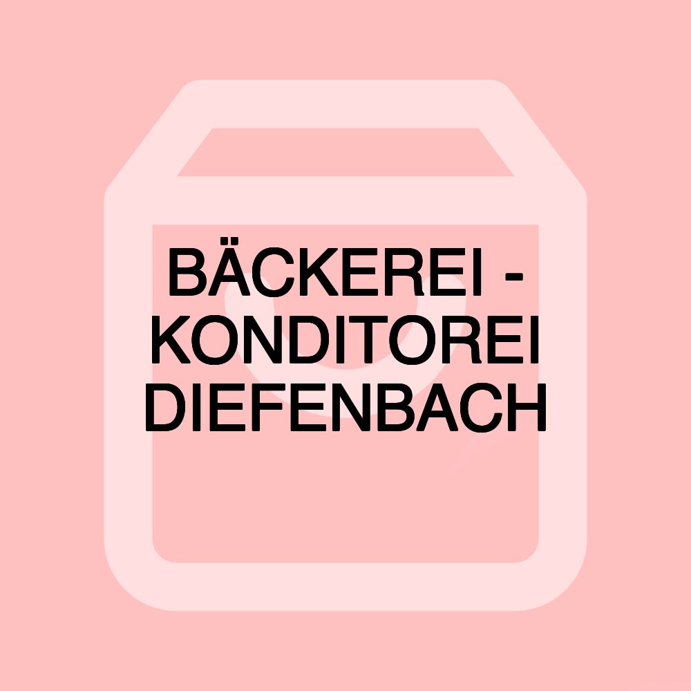 BÄCKEREI - KONDITOREI DIEFENBACH