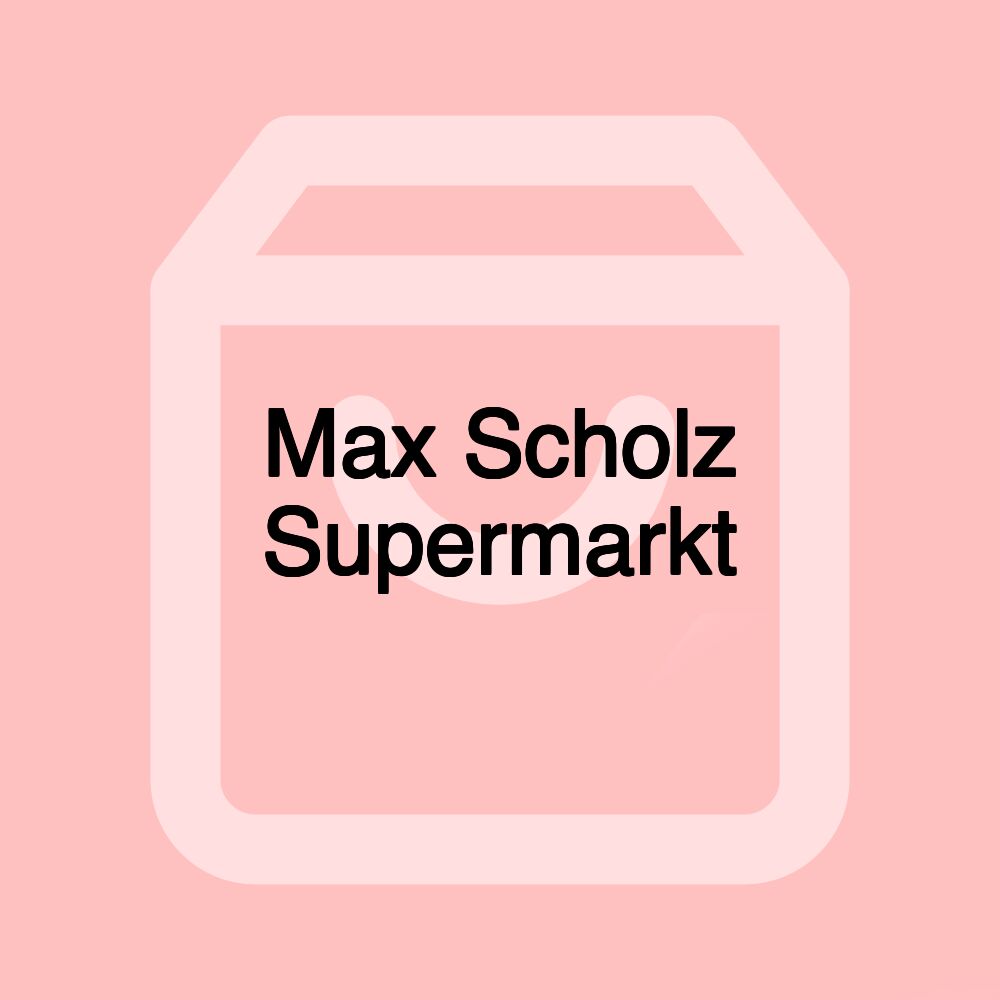 Max Scholz Supermarkt