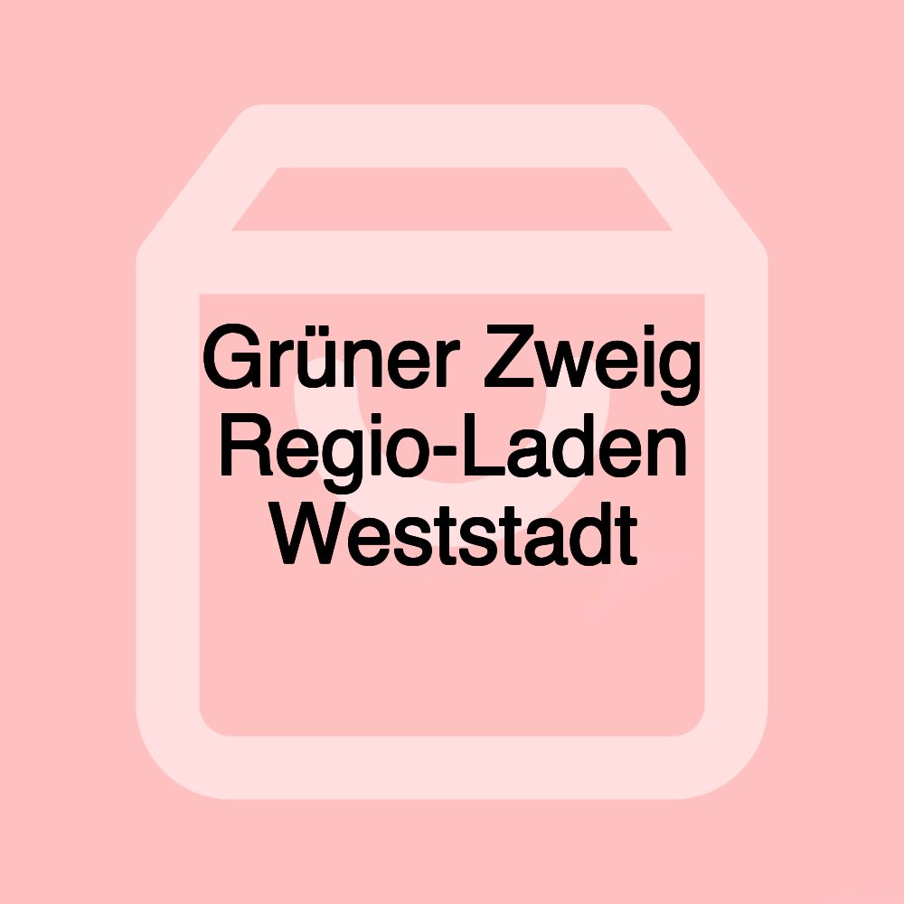 Grüner Zweig Regio-Laden Weststadt