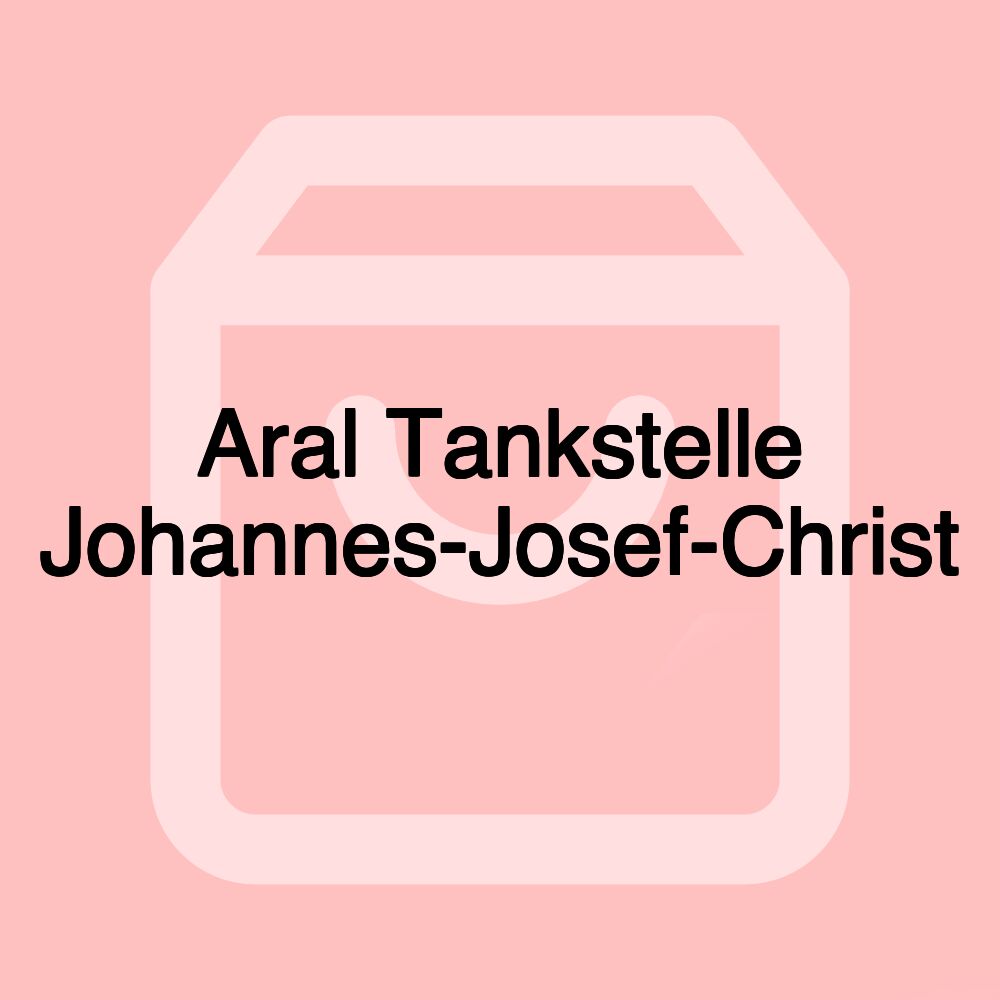 Aral Tankstelle Johannes-Josef-Christ