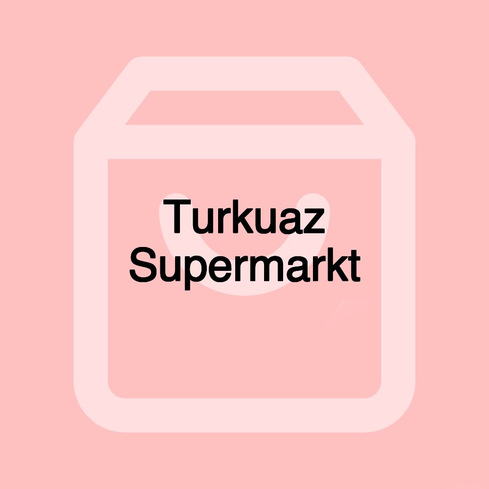 Turkuaz Supermarkt