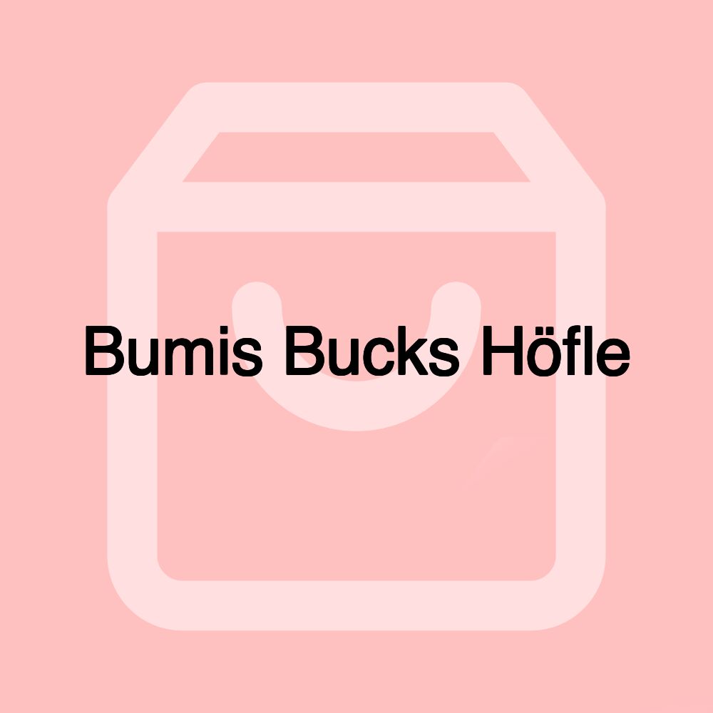 Bumis Bucks Höfle