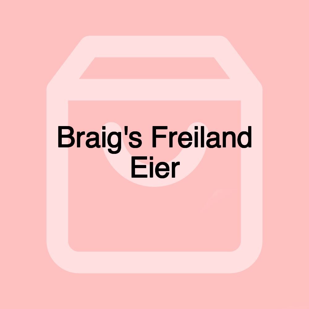 Braig's Freiland Eier