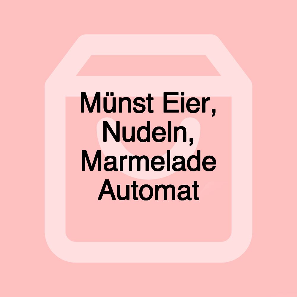 Münst Eier, Nudeln, Marmelade Automat